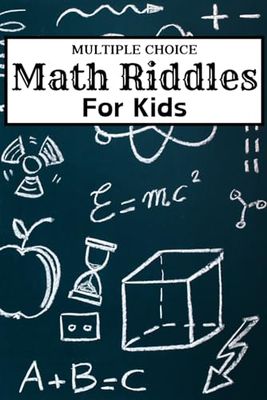 Multiple Choice Math Riddles for Kids: 150 Math activities and brain teasers for children, The ultimate collection of fun riddles for kids and families to enjoy