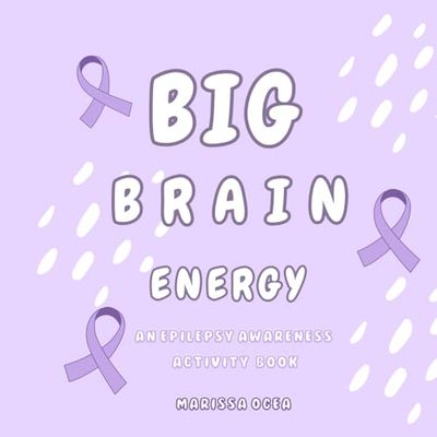 Big Brain Energy: An Epilepsy Awareness Activity Book