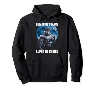 Wolf Human By Chance Alpha By Choice Sudadera con Capucha