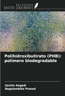 Polihidroxibutirato (PHB): polímero biodegradable