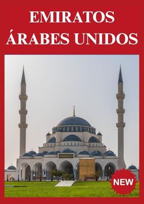 EMIRATOS ÁRABES UNIDOS GUÍA DE VIAJE 2025