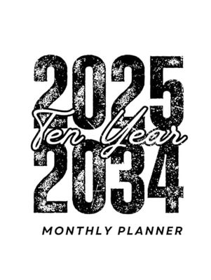 2025 -2034 Ten year monthly planner: 10 Year Calendar Schedule Agenda and Organizer January 2025 to December 2034 with holidays Vintage white background