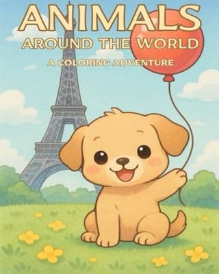 Animals Around the World: A Fun Coloring Book for Ages 1-10 with Cute Animals Visiting Famous Landmarks: Age 1-10