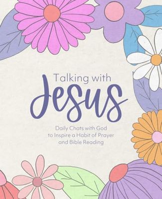 Talking with Jesus: Daily Chats with God to Inspire a Habit of Prayer and Bible Reading