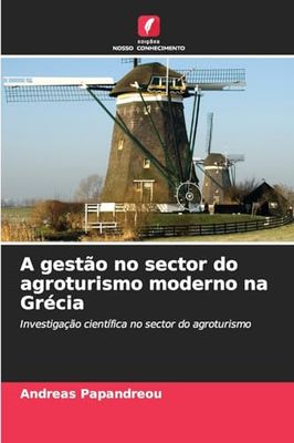 A gestão no sector do agroturismo moderno na Grécia: Investigação científica no sector do agroturismo