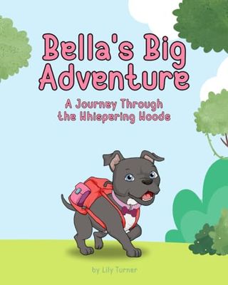 Bella's Big Adventure: A Journey Through the Whispering Woods