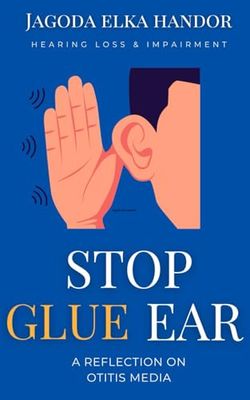 Hearing Loss and Inpairment: Stop Glue Ear Now!