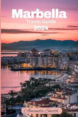 Marbella Travel Guide 2024: Unlocking the Secrets of Mediterranean Luxury
