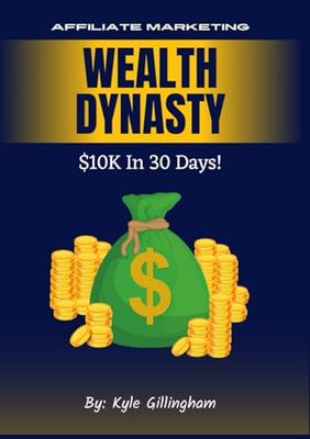 Wealth Dynasty: $10K In 30 Days