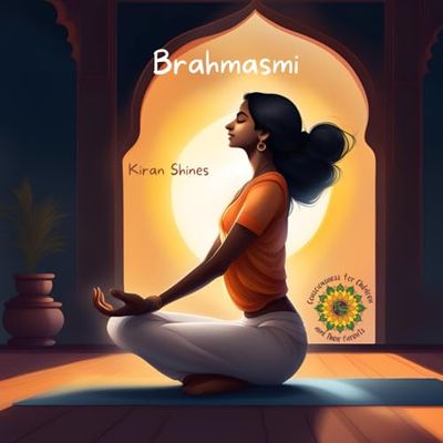 Brahmasmi: Consciousness for Children and their Parents