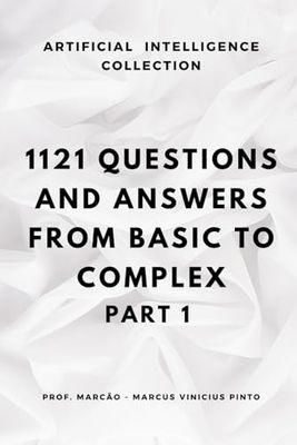 1121 QUESTIONS AND ANSWERS: FROM BASIC TO COMPLEX - PART 1