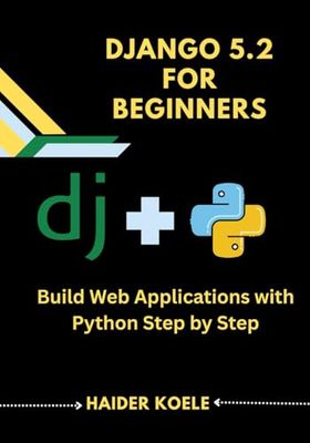Django 5.2 for Beginners: Build Web Applications with Python Step by Step