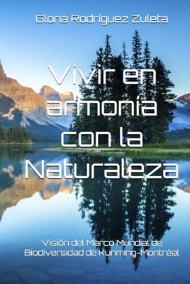 Vivir en armonía con la Naturaleza: Visión del Marco Mundial de Biodiversidad de Kunming-Montréal