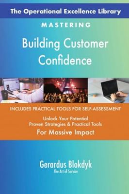 The Operational Excellence Library; Mastering Building Customer Confidence