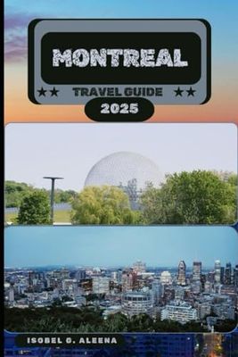 MONTREAL TRAVEL GUIDE 2025