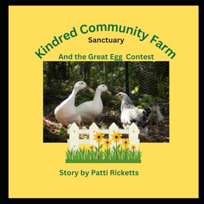 Kindred Community Farm Sanctuary and the Great Egg Contest