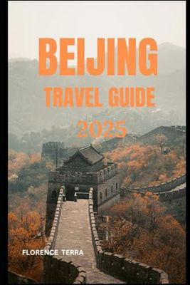 BEIJING TRAVEL GUIDE 2025