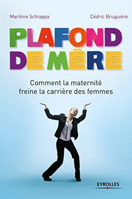 Plafond de mère: Comment la maternité freine la carrière des femmes.