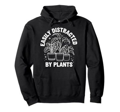Plants Easily Distracted By Plants Pullover Hoodie