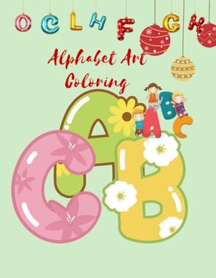 Alphabet Art Coloring : Learn and color your Alphabet with Art , Coloring book for Boys Girls Kids, 54 pages, Ages 3+!