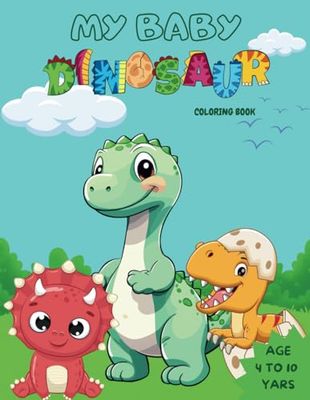 MY BABY DINOSSAURS: COLORING BOOK