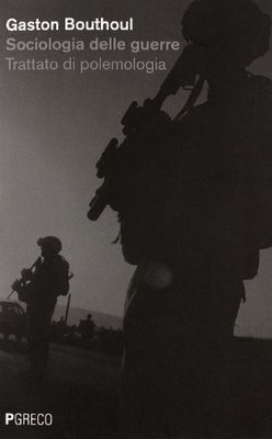 Sociologia delle guerre. Trattato di polemologia