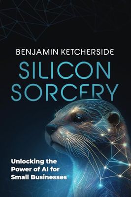Silicon Sorcery: Unlocking the Power of AI for Small Business