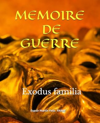 MÉMOIRE DE GUERRE: Exodus familia: 1