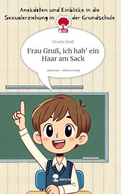 Frau Gruß, ich hab' ein Haar am Sack. Life is a Story - story.one