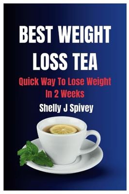 Best Weight Loss Tea: Quick Way To Lose Weight In 2 Weeks