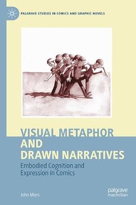 Visual Metaphor and Drawn Narratives: Embodied Cognition and Expression in Comics