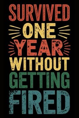 Survived One Year Without Getting Fired: Funny 6x9 Wide-Ruled Notebook | Vintage One Year Work Anniversary Notebook Gag Gifts for Employee & Coworkers