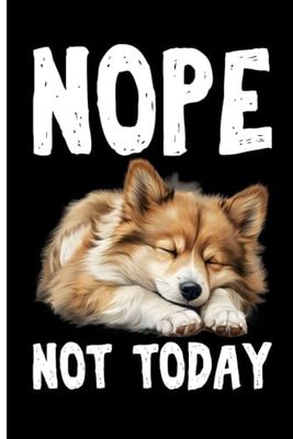 NOPE NOT TODAY Lazy Dog: Lined Journal Notebook Icelandic Sheepdog Gifts for Icelandic Sheepdog lovers | 6" X 9" | 110 Blank Lined