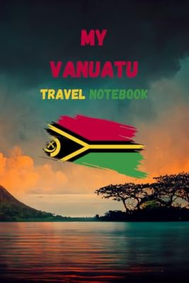 MY VANUATU TRAVEL NOTEBOOK: Ideal to archive your travel memories