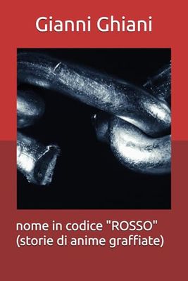 nome in codice "ROSSO" (storie di anime graffiate)
