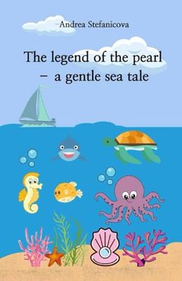 The Legend of the Pearl – A Gentle Sea Tale: Beautiful hand-painted illustrations