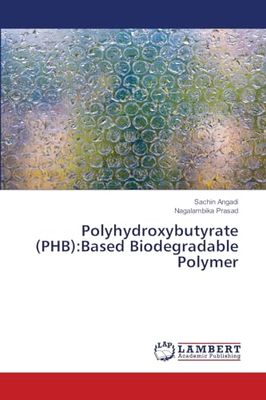 Polyhydroxybutyrate (PHB): Based Biodegradable Polymer