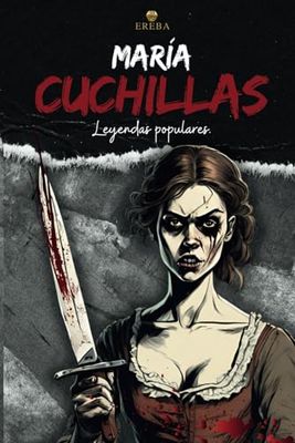 La Maldición de María Cuchilla: Una leyenda de obsesión, sangre y redención en las sombras de Oviedo.