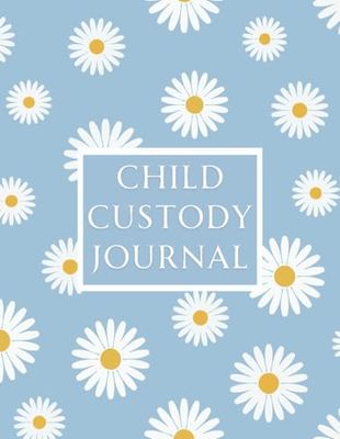 Child Custody Journal: Visitation Details, Costodain Details, Important Contacts, Evidence Log, Visitation Planner and more...