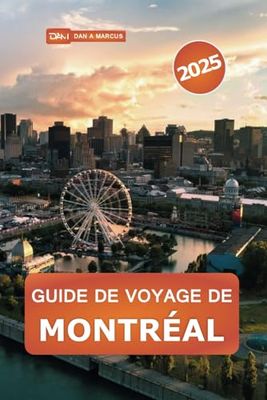 Guide de voyage de Montréal 2025: Découvrez les principales attractions, les joyaux cachés et les conseils essentiels de la ville animée du Canada pour un voyage inoubliable