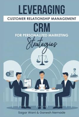 LEVERAGING CUSTOMER RELATIONSHIP MANAGEMENT CRM FOR PERSONALIZED MARKETING STRATEGIES: CRM