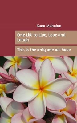 One Life to Live, Love and Laugh: This is the only one we have