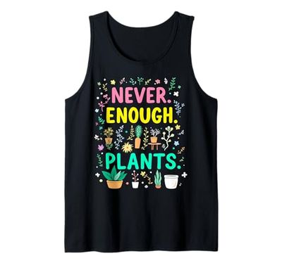 Never Enough Plants Funny Plant Addict Tank Top