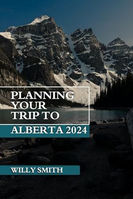 Planning Your Trip To Alberta
