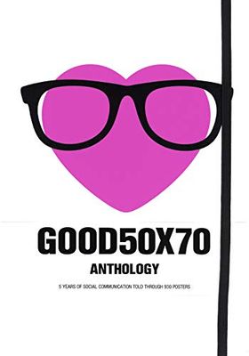GOOD50X70 Antología: El Proyecto de Comunicación Social (Arte, Ilustración, Diseño)