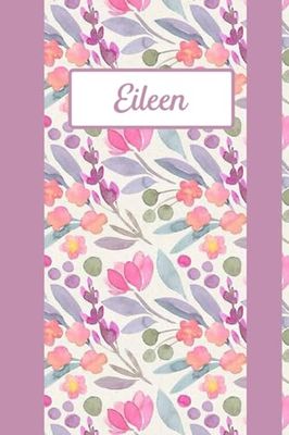 Eileen: Personalized Name Notebook for Eileen ... Ruled Notebook (Eileen Gift & Journals) For Girls Called Eileen, Floral notebook for girls and women