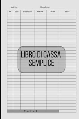 Libro Di Cassa Semplice: Quaderno contabilità Ideale per i proprietari di piccole imprese e lavoratori autonomi