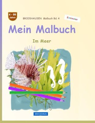 Mein Malbuch: BROCKHAUSEN Bd. 4. Im Meer. 4-99 Jahre. Entdecker