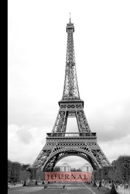 Eiffel Tower Journal - Inspirational Travel and Dream Notebook: Write Out Your Dreams