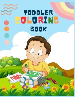 Toddler Coloring Book Ages 1-3: : 100 Everyday Things and Animals to Colour and Learn | For Children ages 1, 2 & 3